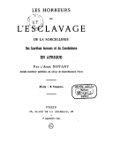 Les horreurs de l esclavage, de la sorcellerie, des sacrifices humains et du cannibalisme en Afrique / par l abbé Noyant,...