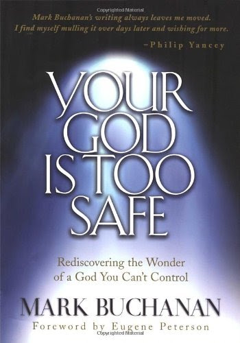 , by Mark Buchanan - Your God Is Too Safe (2.2.2006), by Mark Buchanan