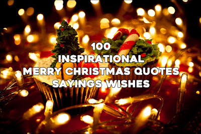 100 Inspirational Merry Christmas Quotes Sayings Wishes