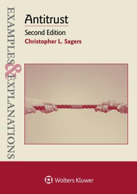 Examples Amp Explanations Antitrust 2nd Ed Book By Sagers Christopher L Sagers Edition