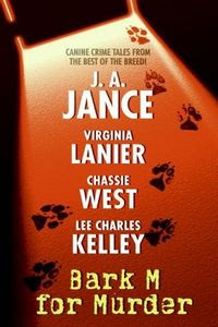 Bark M for Murder by J. A. Jance, Virginia Lanier, Chassie West, and Lee Charles Kelley