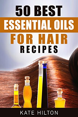 50 Best Essential Oils for Hair Recipes 50 Best Essential Oils for Hair Recipes