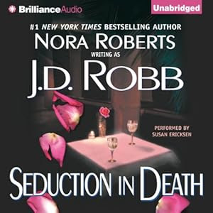 Seduction in Death: In Death, Book 13 | [J. D. Robb]