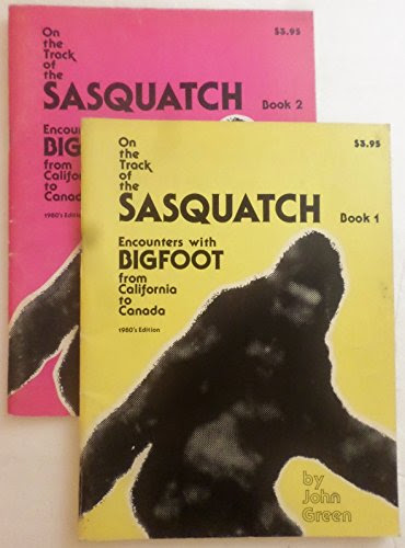 On the Track of the Sasquatch, Encounters with Bigfoot from California to Canada, Book 1 and Book 2By John Green