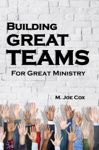 Building Great Teams: For Great MinistryBy M. Joe Cox