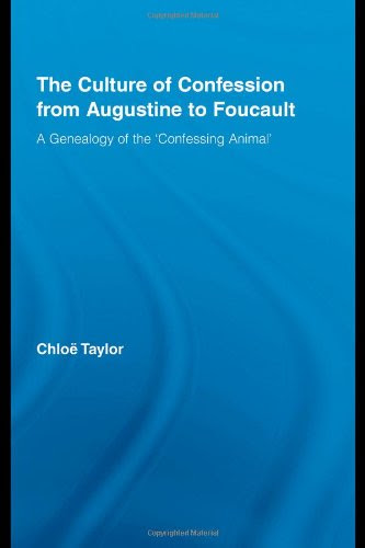 The Culture of Confession from Augustine to Foucault: A Genealogy of the 'Confessing Animal' (Studies in Philosophy)By Chloe Taylor