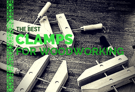 Best Clamps For Woodworking: Full Review For Your Next Project