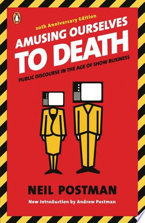 Amusing Ourselves to Death