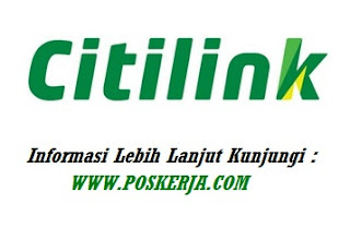 Lowongan Kerja Terbaru CITILINK Desember 2017