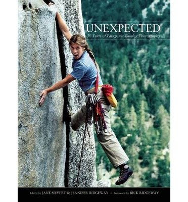 [(Unexpected: 30 Years of Patagonia Catalog Photography )] [Author: Jane Sievert] [Nov-2010]