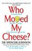 Who Moved My Cheese