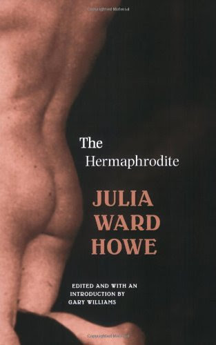 , by Julia Ward Howe The Hermaphrodite (Legacies of Nineteenth-Century American Women Writers) [Paperback]From University of Nebraska Pres