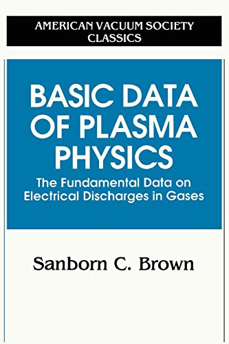 Basic Data of Plasma Physics: The Fundamental Data on Electrical Discharges in Gases (AVS Classics in Vacuum Science and Technology)