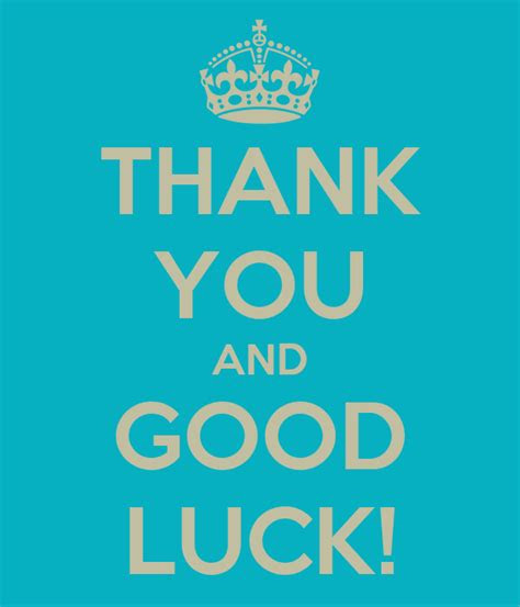 Not only can you include your picture and personalized message, but also send creatively visuals to accompany your message. thank you and good luck poster mc keep calm o matic