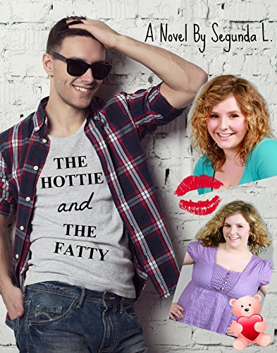The Hottie and the Fatty, by Segunda L.