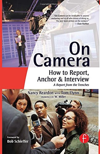 On Camera: How To Report, Anchor & InterviewBy Nancy Reardon, Tom Flynn