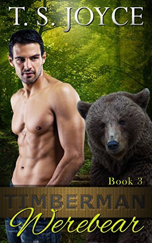 Timberman Werebear (Saw Bears Series Book 3), by T. S. Joyce Timberman Werebear (Saw Bears Series Book 3), by T. S. Joyce