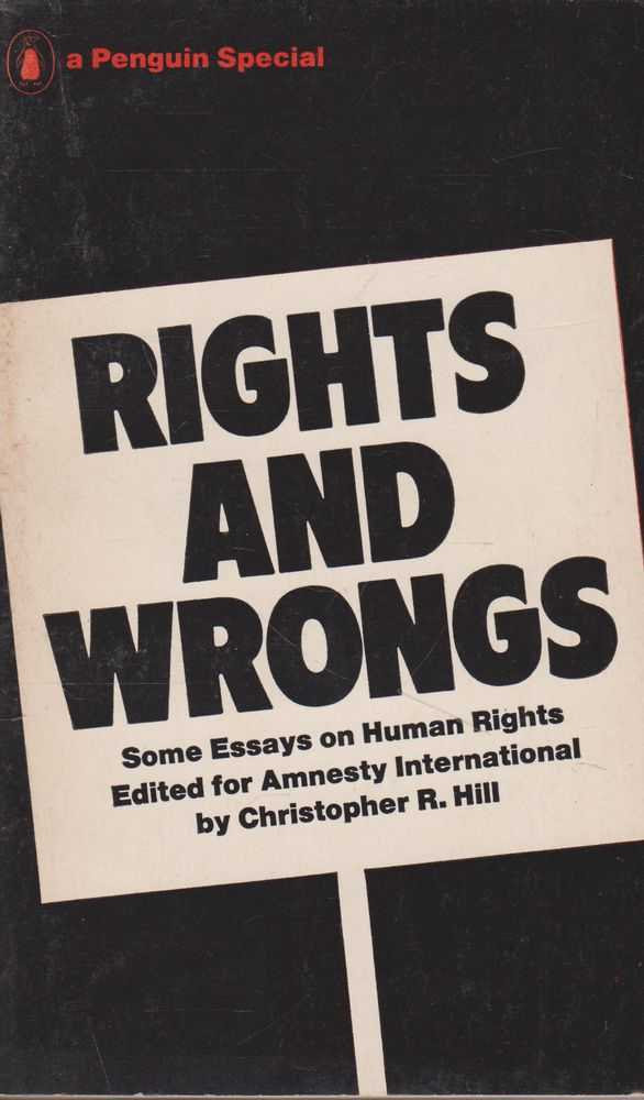 Rights And Wrongs Some Essays On Human Rights Edited For Amnesty International By