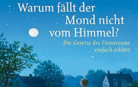 Link Download Warum fällt der Mond nicht vom Himmel?: Die Gesetze des Universums einfach erklärt (Taschenbücher) New Releases PDF