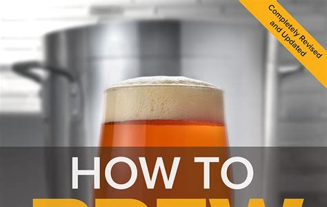 Download How To Brew: Everything You Need to Know to Brew Great Beer Every Time Kobo PDF