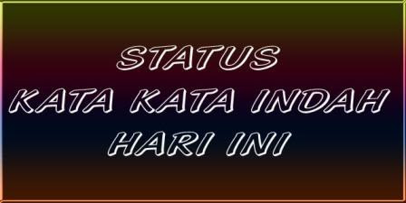 Status Kata Kata  Indah  Terbaik Singkat  Padat Banyak Makna