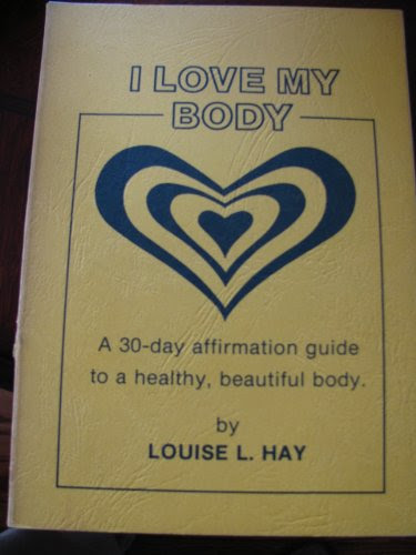 I Love My Body: A 30-day Affirmation Guide to a Healthy, Beautiful Body., by Louise L. Hay