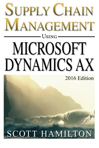 Supply Chain Management using Microsoft Dynamics AX: 2016 Edition, by Scott Hamilton