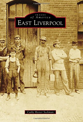East Liverpool (Images of America), by Cathy Hester Seckman