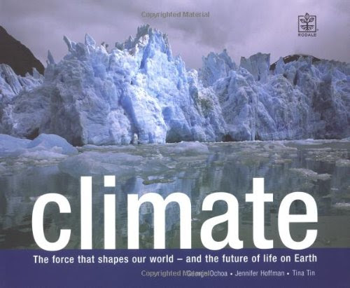 CLIMATE: The Force That Shapes Our World and the Future of Life on Earth