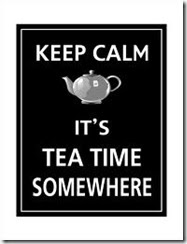 keep calm its tea time somwhere