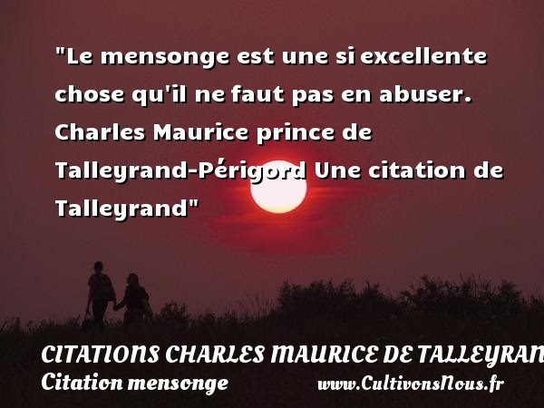 Le Mensonge Est Une Si Citations Citations Charles Maurice De Talleyrand Cultivons Nous
