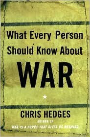 What Every Person Should Know About War Publisher: Free Press; Original editionBy Chris Hedges