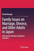 D.O.W.N.L.O.A.D Family Issues on Marriage, Divorce, and Older Adults in Japan: With Special Attention to Regional Variations [R.A.R]