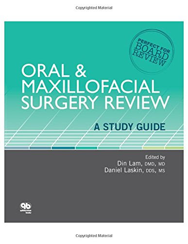 Oral and Maxillofacial Surgery Review: A Study Guide, by Din Lam, Daniel Laskin