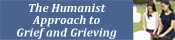 The Humanist Approach to Grief and Grieving