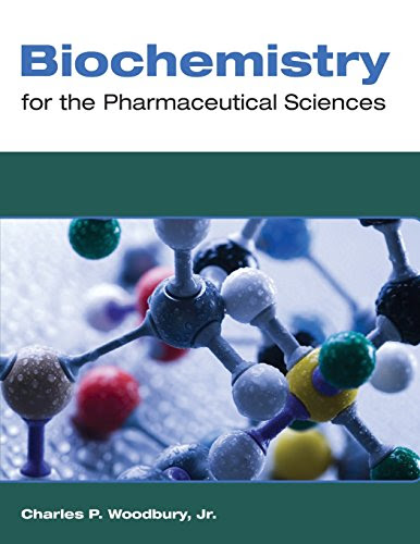 Biochemistry For The Pharmaceutical Sciences, by Charles P. Woodbury Jr.