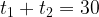t_1+t_2=30