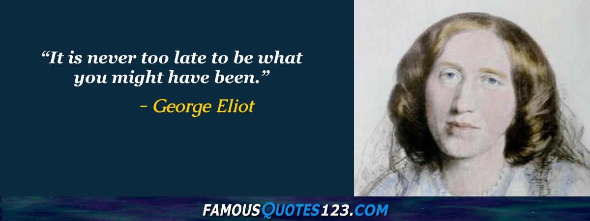 George Eliot Quotes Famous Quotations By George Eliot Sayings By George Eliot