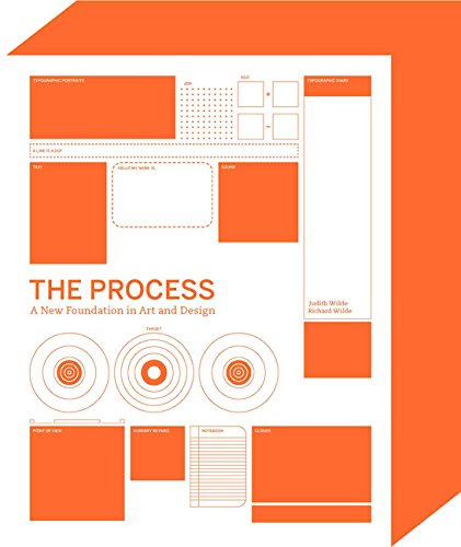 The Process: A New Foundation in Art and DesignBy Judith Wilde, Richard Wilde