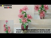 Menarik Tutorial Cara Membuat Bunga Dari Kulit Jagung Sederhana Dan Mudah, Terupdate!