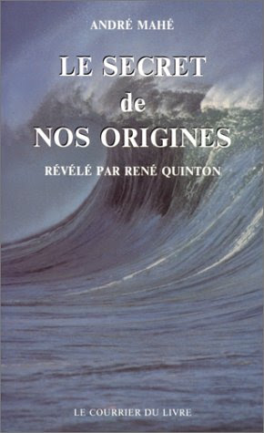 Le Secret de nos origines : Les Vertus curatives de l'eau de mer révélées par René Quinton, by André Ma