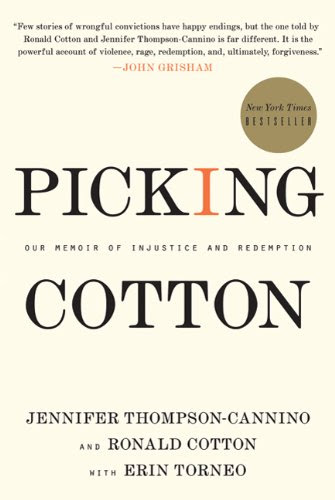 Picking Cotton: Our Memoir of Injustice and Redemption, by Jennifer Thompson-Cannino, Ronald Cotton, Erin Torneo