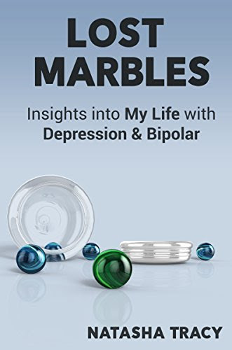 Lost Marbles: Insights into My Life with Depression & Bipolar, by Natasha Tracy