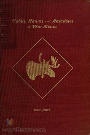Habits Haunts And Anecdotes Of The Moose And Illustrations From Life