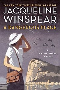 A Dangerous Place by Jacqueline Winspear