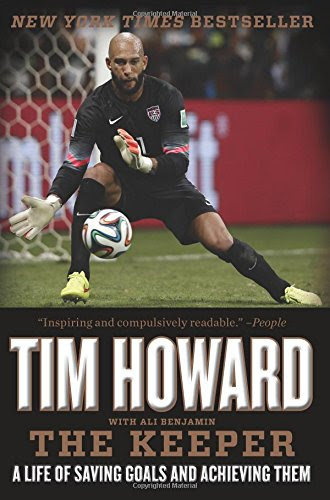 The Keeper: A Life of Saving Goals and Achieving Them, by Tim Howard