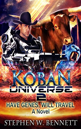 Koban Universe 2: Have Genes, Will Travel, by Stephen W Bennett