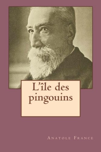 L'ile des pingouins (Anatole France ( G-Ph ballin publication)) (French Edition), by Anatole France