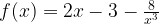 f(x)=2x-3-\frac{8}{x^3} f(x)=2x-3-\frac{8}{x^3}