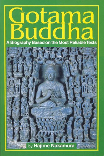 Gotama Buddha: A Biography Based on the Most Reliable Texts, Vol. 1, by Hajime Nakamura